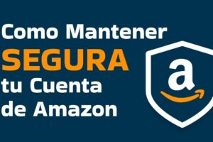 Cómo proteger mi cuenta de Amazon de compras no autorizadas