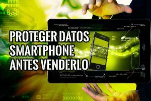 Cómo proteger mis datos al vender un celular usado