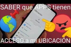 Cómo saber qué aplicaciones tienen acceso a mi ubicación