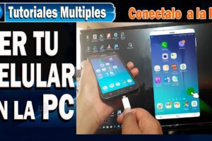 Cómo ver la pantalla del celular en la PC