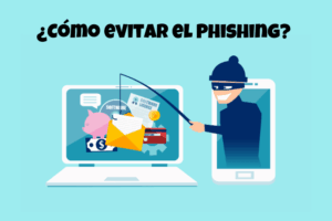 Qué es el Phishing y cómo evitarlo al navegar desde la PC